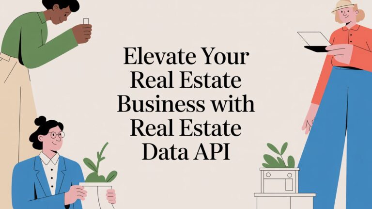 Elevate Your Business with a Real Estate Data API