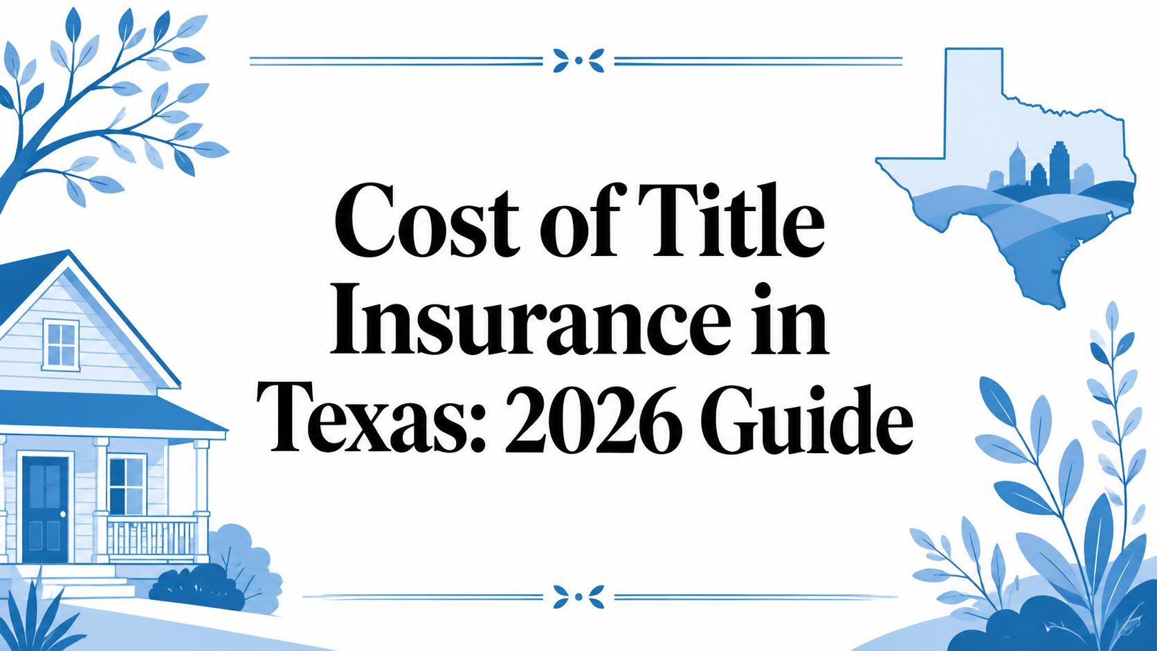 Cost of Title Insurance in Texas: 2026 Guide