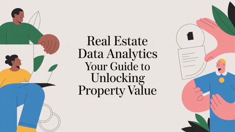 Real Estate Data Analytics Your Guide to Unlocking Property Value