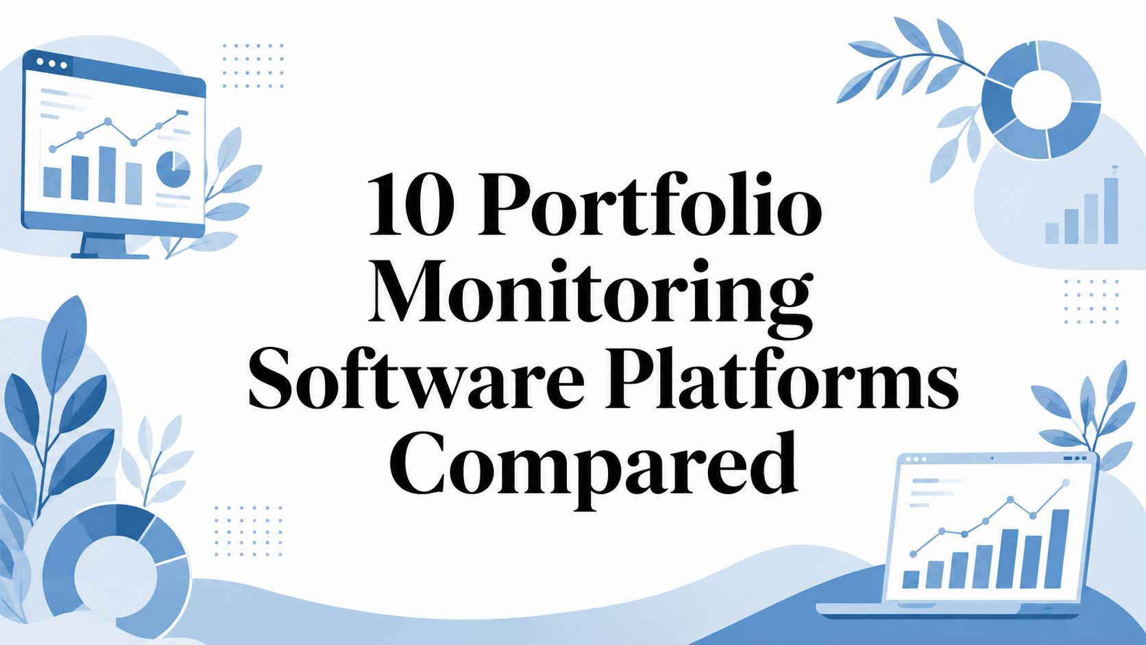10 Portfolio Monitoring Software Platforms Compared