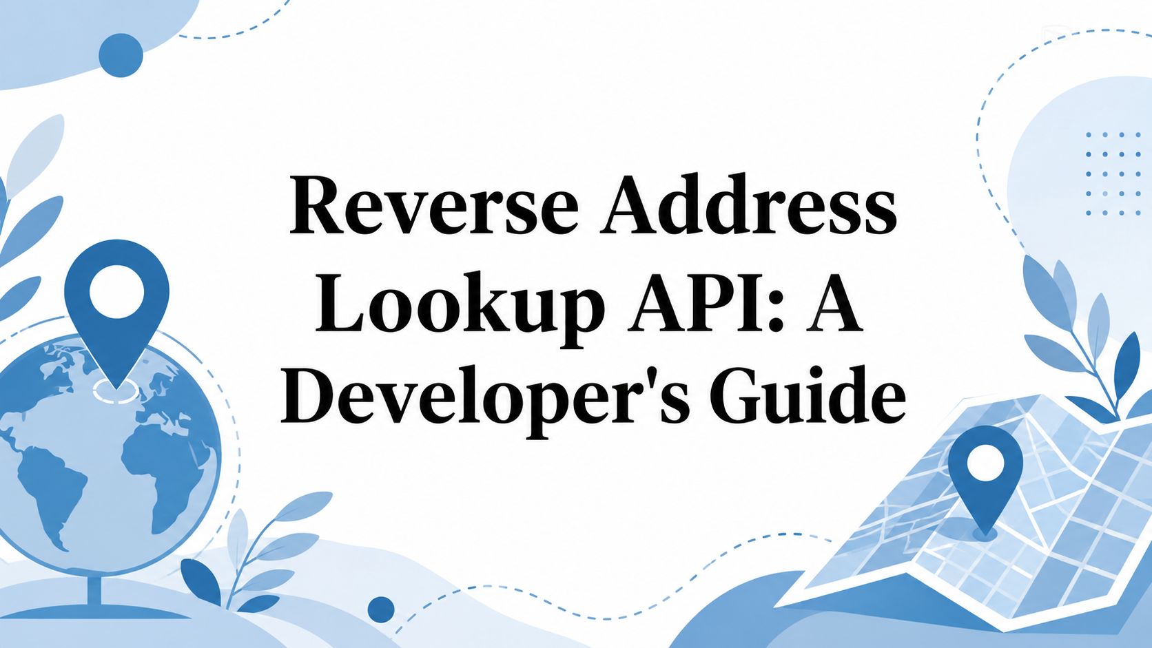 Reverse Address Lookup API: A Developer’s Guide