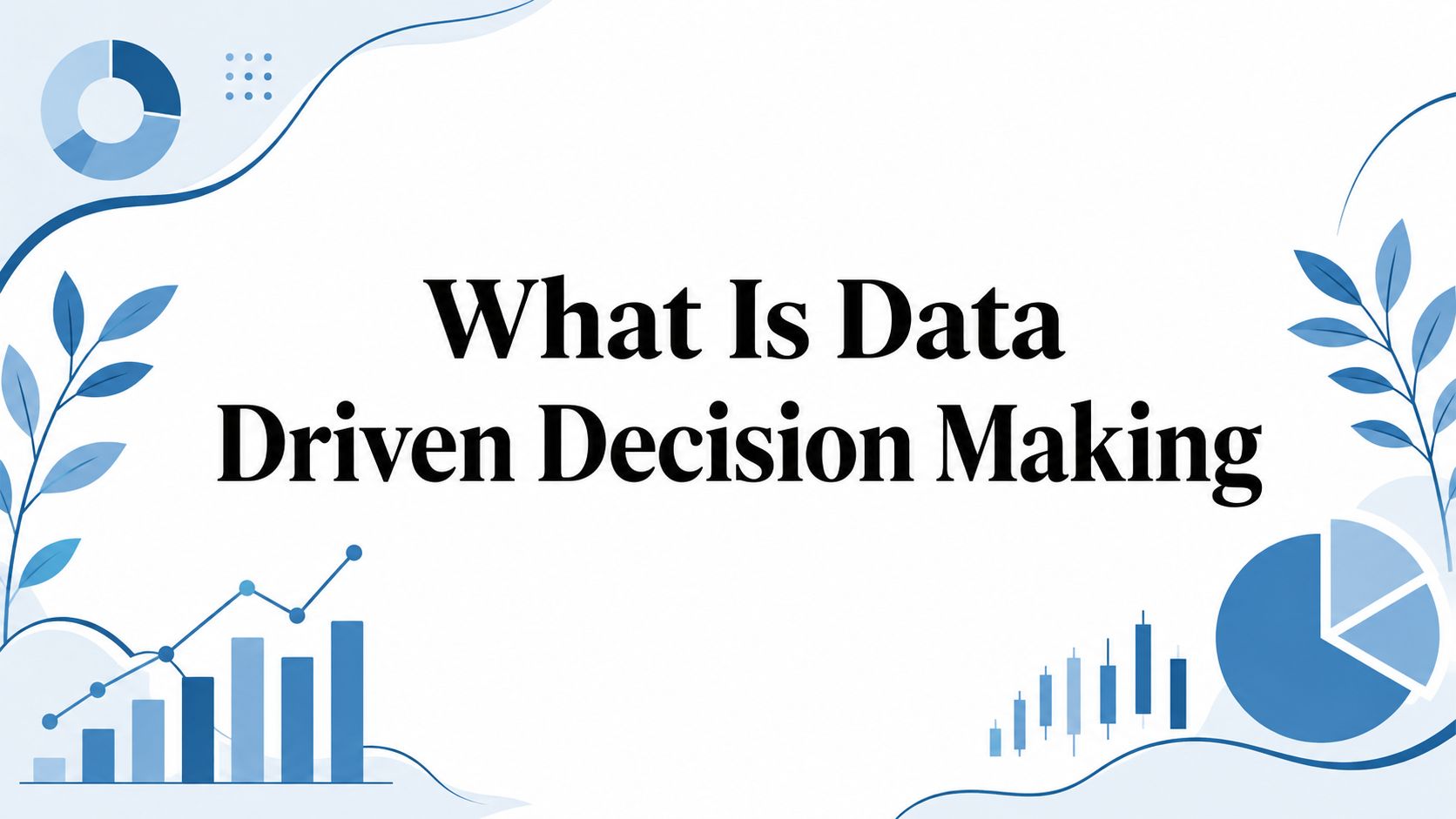 What Is Data Driven Decision Making